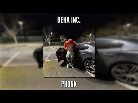 Deha INC. - Phonk (Speed Up)