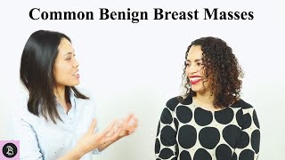 Breast Mass or Lump: What can it be if it's not cancer? The most common benign breast masses we see.
