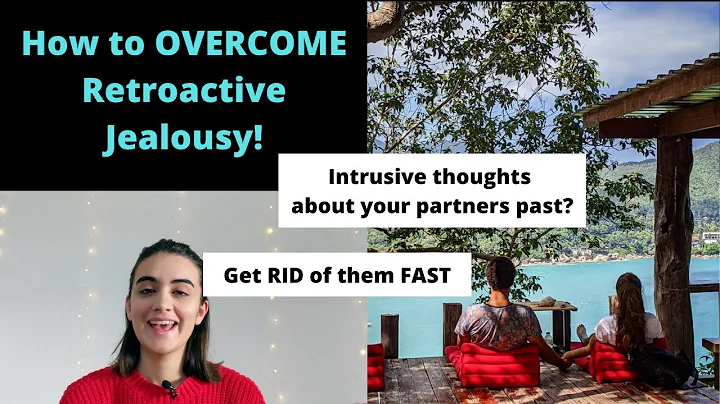 How to Overcome Retroactive Jealousy.