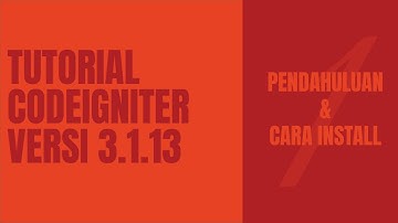 [ Tutorial CodeIgniter 3.1.13 ] [ Materi - 1 ] - Pendahuluan dan Cara Install