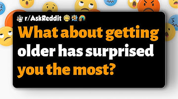 r/AskReddit | What about getting older has surprised you the most?