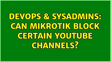 DevOps & SysAdmins: Can MikroTik block certain YouTube channels?