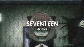 Seventeen - JKT48 [Underwater-Reverb]