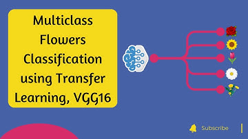 Deep Learning Tutorial 5 - Multiclass Flowers Classification using VGG16 with Transfer Learning