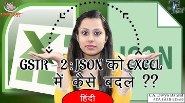 GST Series (Hindi) | How to convert JSON to EXCEL (GST Returns)| CA Divya Bansal | Tax Without Tears