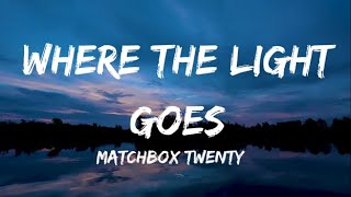 Where The Light Goes - Matchbox Twenty (Lyrics)