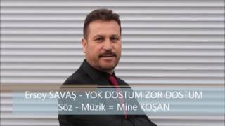 Ersoy SAVAŞ - YOK DOSTUM ZOR DOSTUM 2017