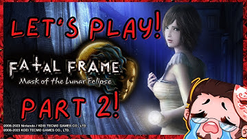 SMILE YOUR ON CAM! Fatal Frame: Mask of the Lunar Eclipse Playthrough! Part 2
