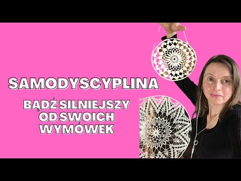 SAMODYSCYPLINA: Bądź silniejszy od swoich wymówek.