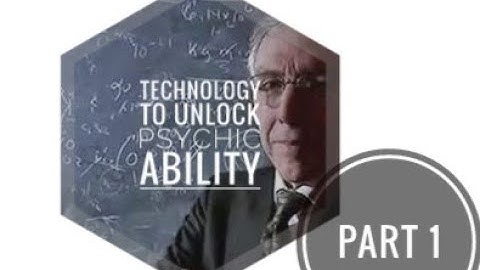 Technology to Unlock Psychic Ability - Part 1