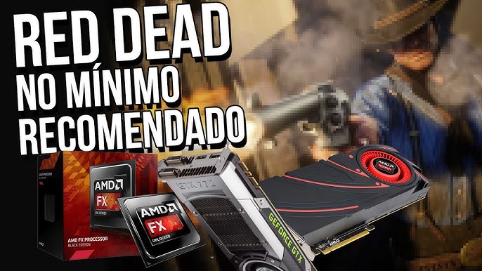 Placa de vídeo para Red Dead Redemption 2  Fórum Adrenaline - Um dos  maiores e mais ativos fóruns do Brasil