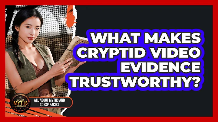 What Makes Cryptid Video Evidence Trustworthy?