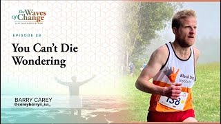 Celebrity #28 — You Can't Die Wondering with Barry Carey Profile