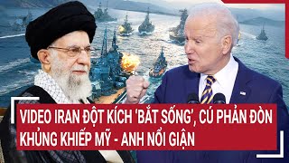 Điểm nóng thế giới: Video Iran dội mưa tên lửa, Israel phản đòn khủng khiếp, Mỹ - Anh nổi giận