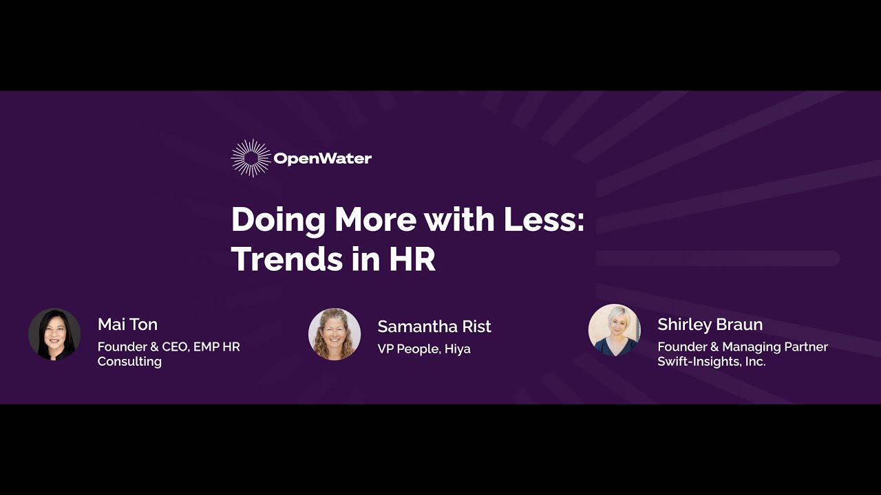 Doing More with Less: Trends in HR, Presented by OpenWater - YouTube