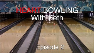 Heart Bowling with Seth - Episode 2