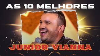 Junior Vianna 🔥🎶 As 10 melhores | Forró Ao vivo