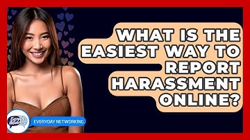 What Is The Easiest Way To Report Harassment Online? - Everyday-Networking