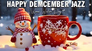 Happy December Jazz ☕ Warm Winter Day with Best Jazz & Bossa Nova Playlist for a Good Day