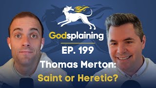 Episode 199: Thomas Merton  Saint or Heretic?