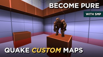 Quake Maps - Become Pure