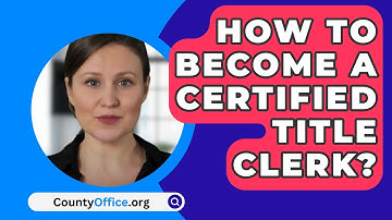 How To Become A Certified Title Clerk? - CountyOffice.org