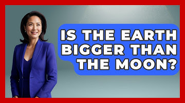 Is The Earth Bigger Than The Moon? - Physics Frontier