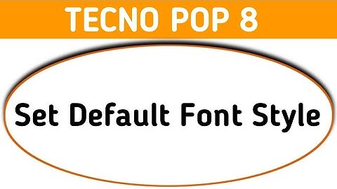 Tecno pop 8 font style default kaise kare, how to set default font style in tecno, font settings