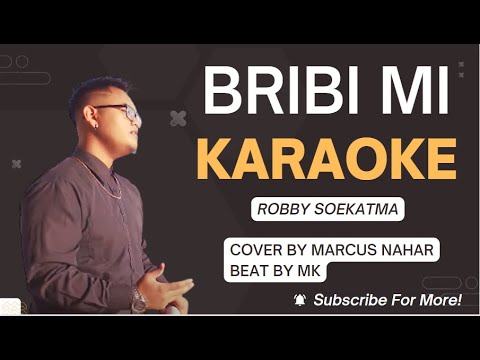 BRIBI MI - ROBBY SOEKATMA || COVER BY MARCUS NAHAR || BEAT BY MK || KARAOKE