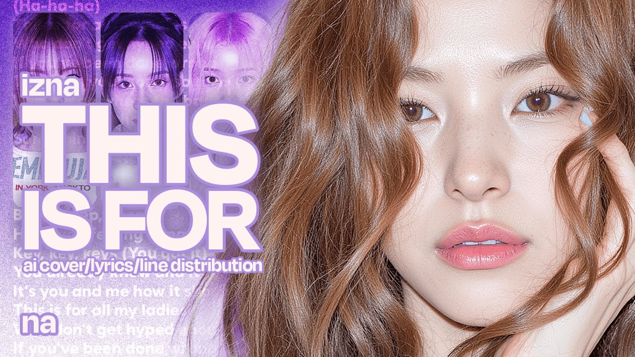 izna(이즈나) - THIS IS FOR | AI Cover/Lyrics(Han/Rom)/Line Distribution by na(나)