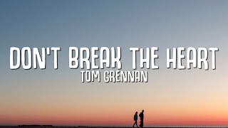 Tom Grennan - Don't Break The Heart (Lyrics)