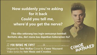 You Broke Me First ►Tate McRae Cover by Conor Maynard🎵 Lirik \u0026 Terjemahan