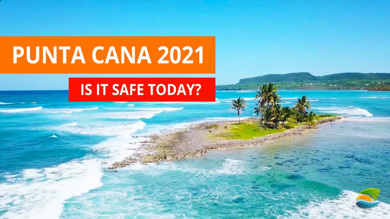 Is It Safe to Travel to Punta Cana in 2021? Is the DR Safe to Visit