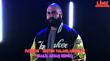 Patron - Bıktım Yalanlarından (Halil Akbaş Remix)