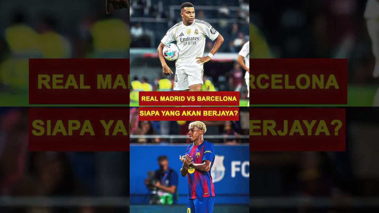 Duel El-Clasico antara Real Madris vs Barcelona, siapa yang akan Berjaya?