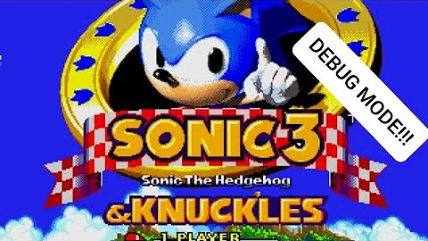 How th get debug mode in Sonic 3 & Knuckles (REUPLOAD)