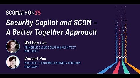 Security Copilot and SCOM – A new and better together approach by Wei Hao Lim and Vincent Hoo