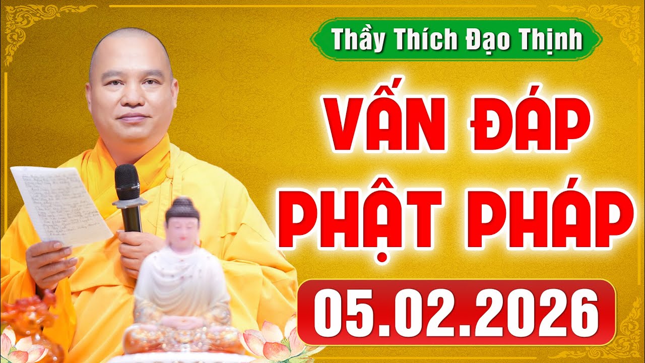 [05.02.2026] VẤN ĐÁP PHẬT PHÁP | Giải Đáp Đời Sống Tâm Linh Ai Cũng Gặp | Thầy Thích Đạo Thịnh