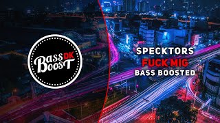 Specktors - Fuck Mig [Bass Boosted]