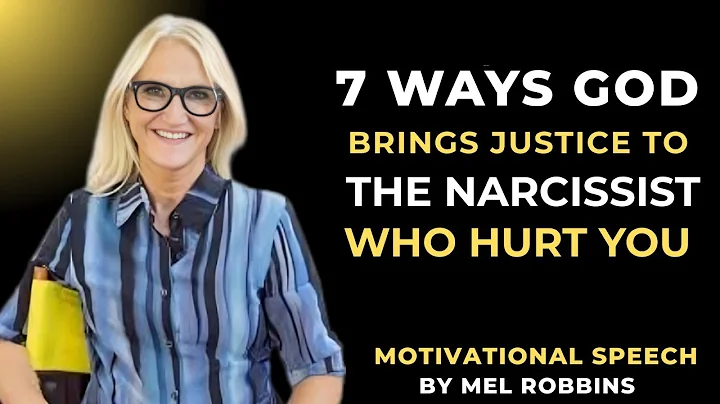 7 WAYS GOD BRINGS JUSTICE TO THE NARCISSIST WHO HURT YOU || MOTIVATIONAL SPEECH BY MEL ROBBINS
