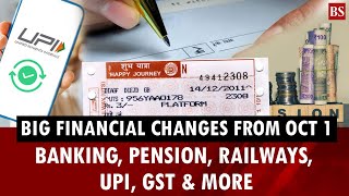Big financial changes from October 1: Banking, pension, railways, UPI, and GST rules set to shift