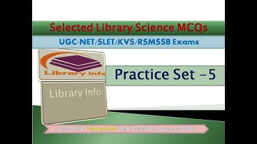 Practice Set 5 of Selected Library Science MCQs: UGC-NET/SLET/KVS/RSMSSB Exams