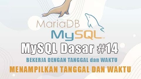 MySQL Dasar #14 - Menampilkan Tanggal dan Waktu