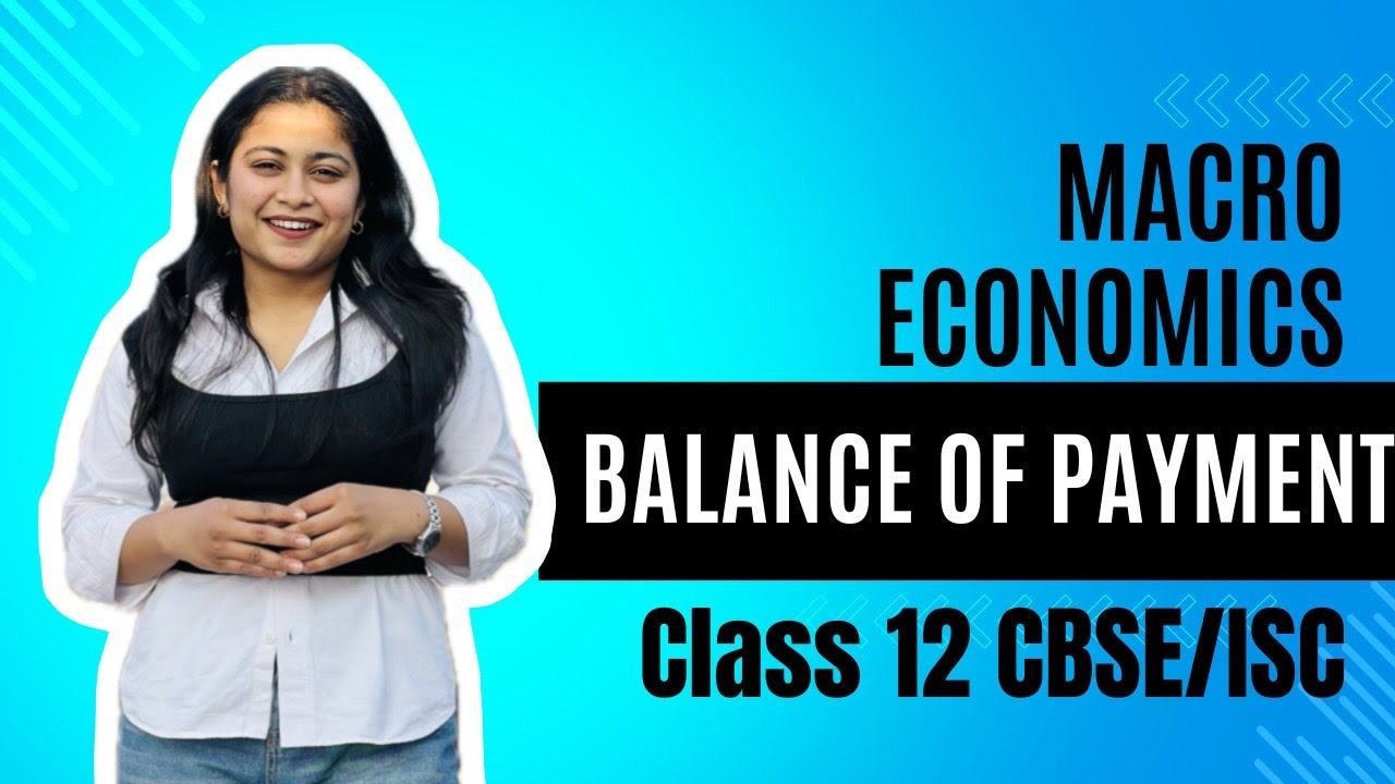 ONE SHOT | BALANCE OF PAYMENT | MACRO ECONOMICS | CLASS 12TH | CBSE/ISC ...