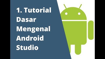 Tutorial Dasar Mengenal Android Studio - Instalasi sampai Memulai Project