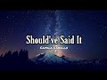 Camila Cabello Should Ve Said It Lyrics mp3