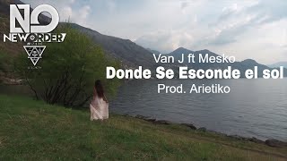 Donde Se Esconda El Sol - Van J ft Mesko / Prod.Arietiko VIDEO OFFICIAL (DanceHall Urbano Tropical)