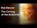 The Coming Of The Antichrist — Rick Renner