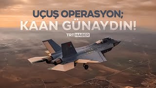 Uçuş operasyon; KAAN günaydın!