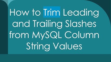 How to Trim Leading and Trailing Slashes from MySQL Column String Values